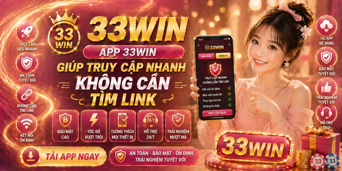 App 33Win giúp truy cập nhanh không cần tìm link