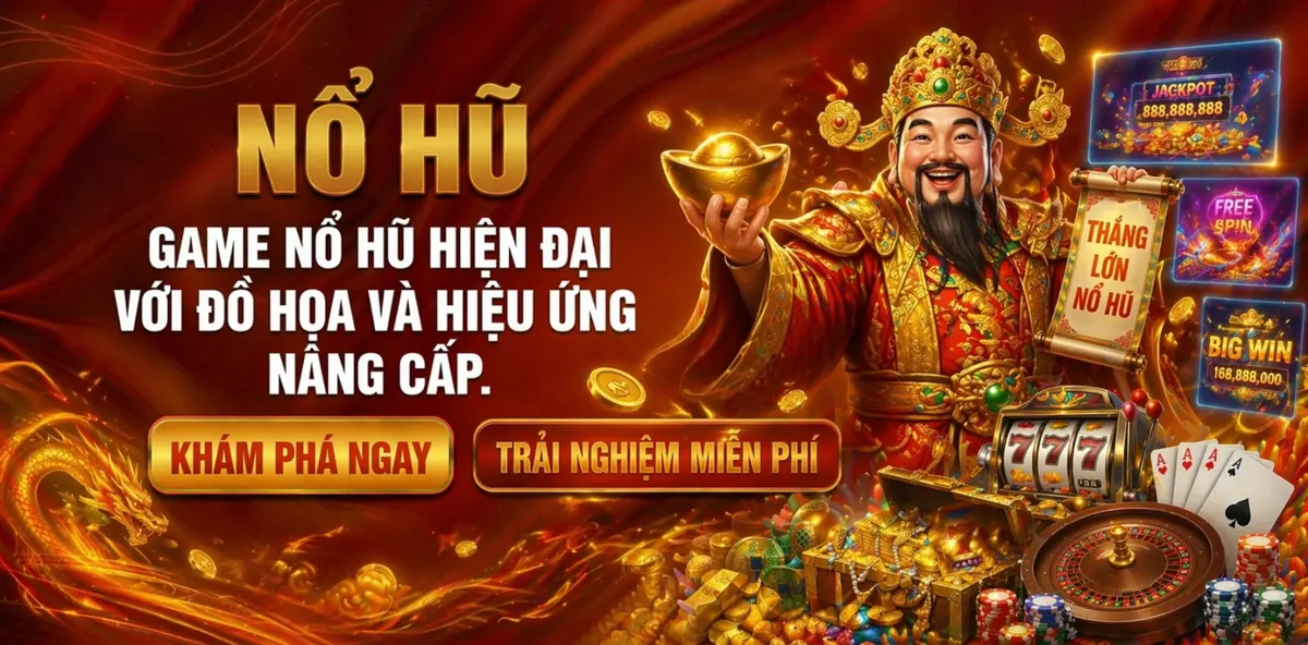 Game nổ hũ hiện đại với đồ họa và hiệu ứng nâng cấp