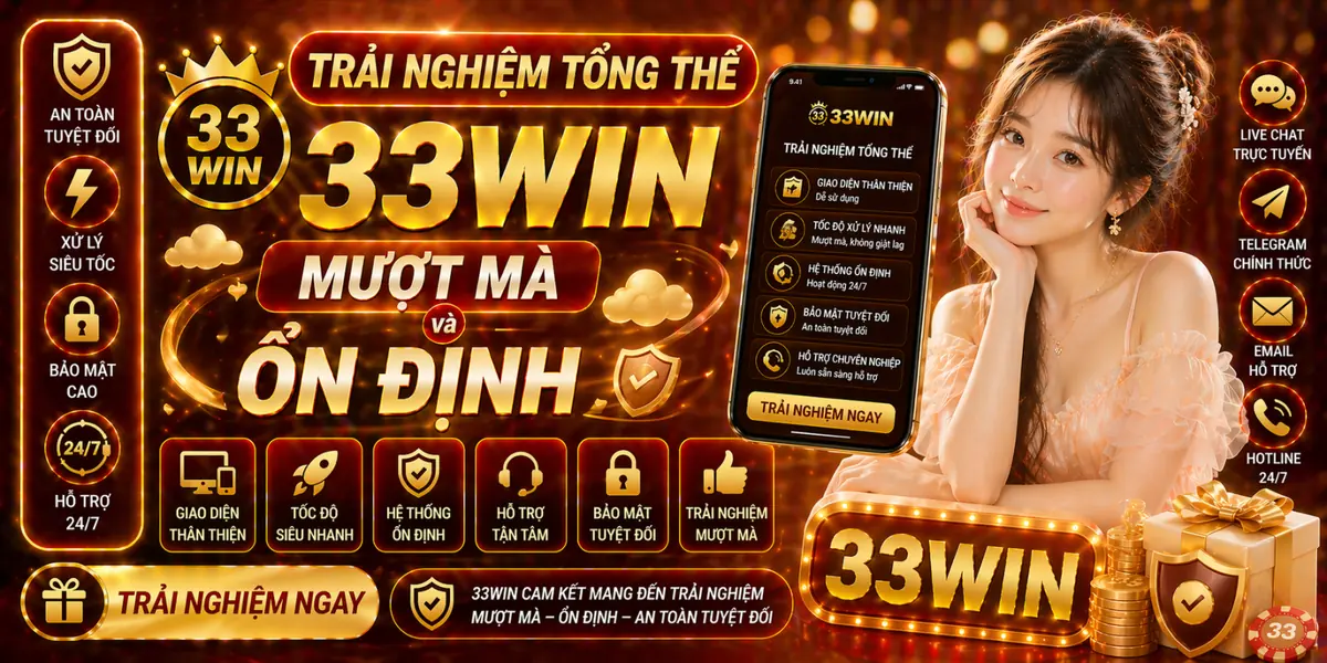 Trải nghiệm 33Win ổn định và thân thiện người dùng