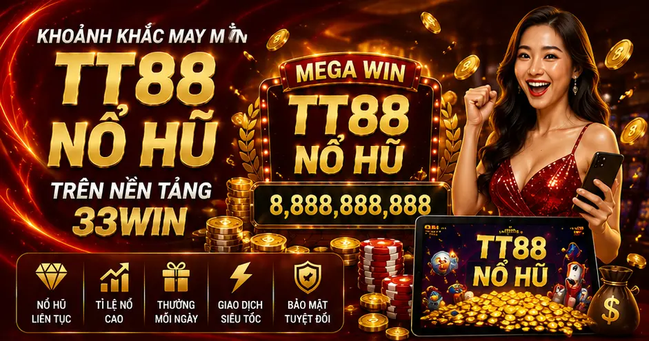 Khoảnh khắc may mắn tt88 nổ hũ trên nền tảng 33Win